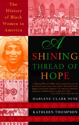 A Shining Thread of Hope - Hine, Darlene Clark, and Thompson, Hine, and Thompson, Kathleen