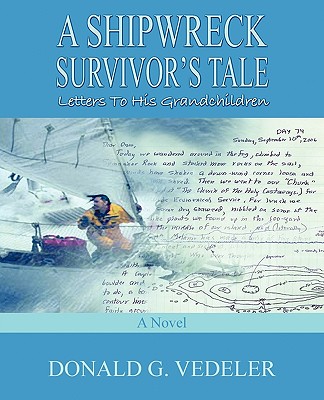 A Shipwreck Survivor's Tale: Letters to His Grandchildren - Vedeler, Donald G