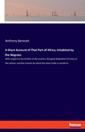 A Short Account of That Part of Africa, Inhabited by the Negroes: With respect to the fertility of the country, the good disposition of many of the natives, and the manner by which the slave trade is carried on