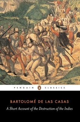 A Short Account of the Destruction of the Indies - Las Casas, Bartolome de, and Griffin, Nigel (Translated by), and Pagden, Anthony (Introduction by)