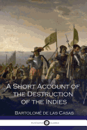 A Short Account of the Destruction of the Indies