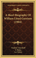 A Short Biography of William Lloyd Garrison (1904)