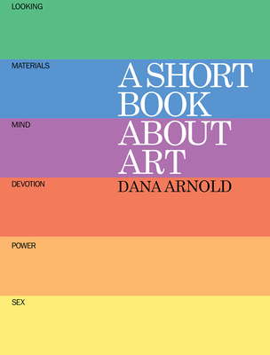 A Short Book About Art - Arnold, Dana