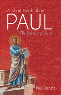 A Short Book about Paul: The Servant of Jesus