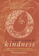 A Short Course in Kindness: A Little Book on the Importance of Love and the Relative Unimportance of Just about Everything Else