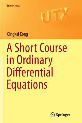 A Short Course in Ordinary Differential Equations - Kong, Qingkai
