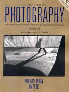 A Short Course in Photography: An Introduction to Black-And-White Photographic Technique; Including Digital Imaging