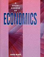 A Short Course of Economics - Blake, David