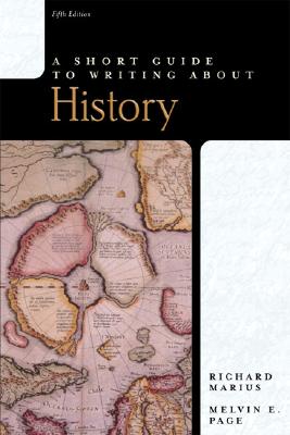 A Short Guide to Writing about History - Marius, Richard A, and Page, Melvin E