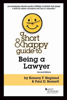 A Short & Happy Guide to Being a Lawyer - Hegland, Kenney F., and Bennett, Paul D.