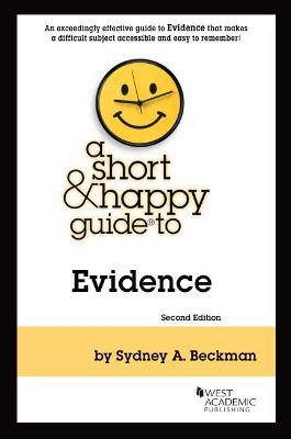 A Short & Happy Guide to Evidence - Beckman, Sydney A.