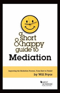 A Short & Happy Guide to Mediation