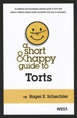 A Short & Happy Guide to Torts - Schechter, Roger E