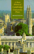 A Short History of Cambridge University Press - Black, Michael, M.D.