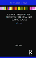 A Short History of Disruptive Journalism Technologies: 1960-1990