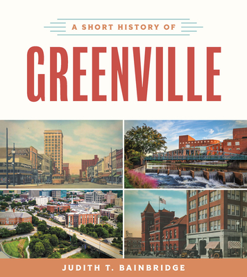 A Short History of Greenville - Bainbridge, Judith T