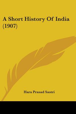 A Short History Of India (1907) - Sastri, Hara Prasad