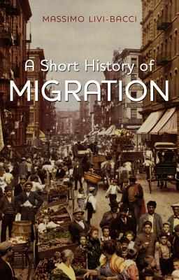 A Short History of Migration - Livi-Bacci, Massimo