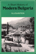 A Short History of Modern Bulgaria - Crampton, R J