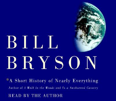 A Short History of Nearly Everything - Bryson, Bill (Read by)