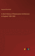 A Short History of Renaissance Architecture in England 1500-1800