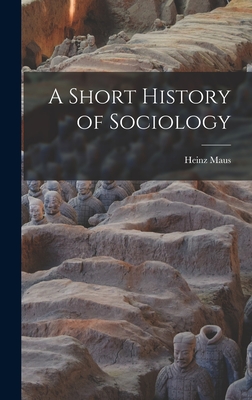 A Short History of Sociology - Maus, Heinz