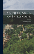 A Short History of Switzerland