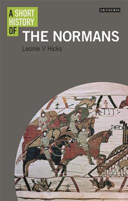 A Short History of the Normans - Hicks, Leonie V.