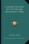 A Short History Of The Oxford Movement (1906)