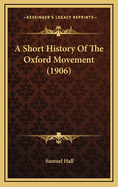 A Short History of the Oxford Movement (1906)