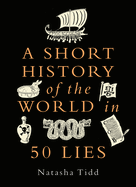 A Short History of the World in 50 Lies
