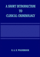 A Short Introduction to Clinical Criminology - Washbrook, R. A. H