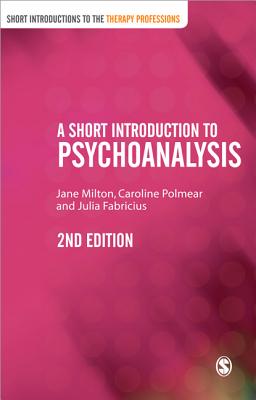 A Short Introduction to Psychoanalysis - Milton, Jane, and Polmear, Caroline, and Fabricius, Julia