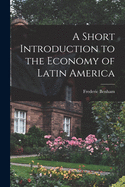 A short introduction to the economy of Latin America