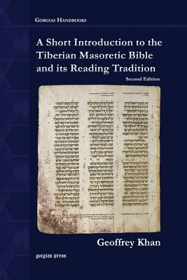 A Short Introduction to the Tiberian Masoretic Bible and its Reading Tradition - Khan, Geoffrey