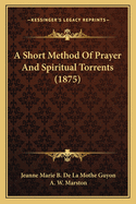 A Short Method of Prayer and Spiritual Torrents (1875)