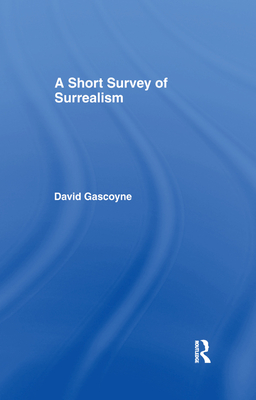 A Short Survey of Surrealism - Gascoyne, David