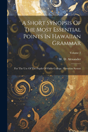 A Short Synopsis Of The Most Essential Points In Hawaiian Grammar: For The Use Of The Pupils Of Oahu College. Hawaiian Syntax; Volume 2