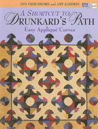 A Shortcut to Drunkard's Path: Easy Applique Curves - Frischkorn, Ann, and Sandrin, Amy