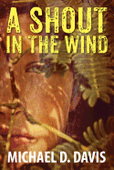 A Shout in the Wind - Davis, Michael D