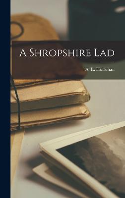 A Shropshire Lad - Housman, A E