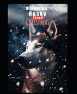 A Siberian Husky Saved Christmas