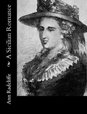 A Sicilian Romance - Radcliffe, Ann Ward