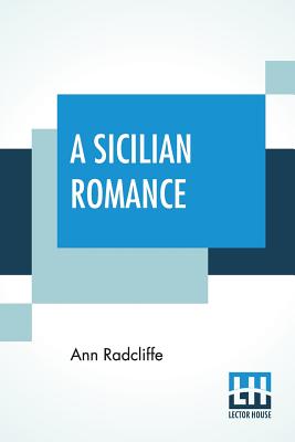 A Sicilian Romance - Radcliffe, Ann Ward