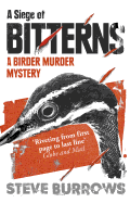 A Siege of Bitterns: A Birder Murder Mystery: Winner of the Arthur Ellis Award 2015
