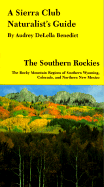 A Sierra Club Naturalist's Guide to the Southern Rockies: The Rocky Mountain Regions of Southern Wyoming, Colorado, and Northern New Mexico