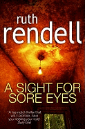 A Sight For Sore Eyes: A spine-tingling and bone-chilling psychological thriller from the award winning Queen of Crime, Ruth Rendell