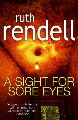 A Sight For Sore Eyes: A spine-tingling and bone-chilling psychological thriller from the award winning Queen of Crime, Ruth Rendell - Rendell, Ruth