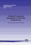 A Signal Processing Perspective of Financial Engineering