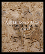 A Silk Road Saga: The Sarcophagus of Yu Hong